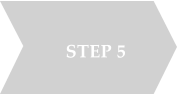 STEP 5